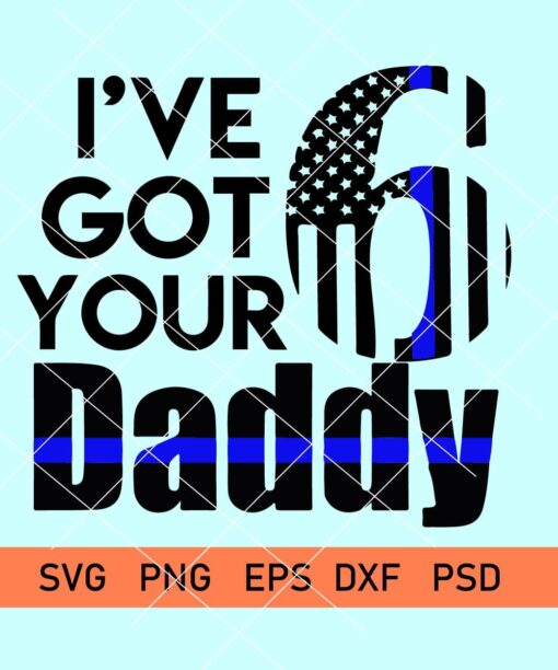 I've Got your 6 Six Daddy svg