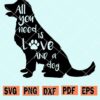 All you need is love and a dog svg