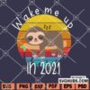 Wake me up in 2021 sloth SVG