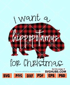 I want a hippopotamus for Christmas SVG