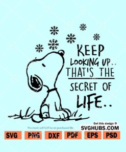 Keep looking up that is the secret of life snoopy SVG