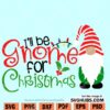 I'll be gnome for Christmas SVG