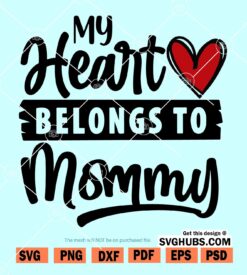 My heart belongs to mommy SVG