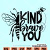 Be kind be brave be you SVG