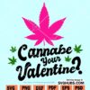 Cannabe your valentine SVG