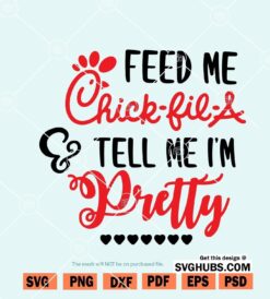 Feed me chick fil a and tell me I’m pretty SVG