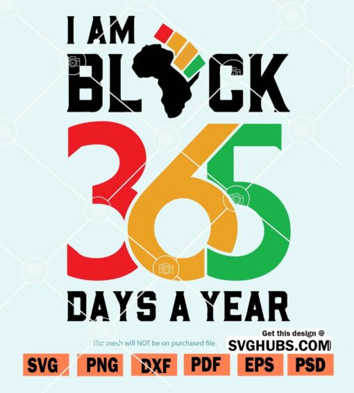 I am Black 365 Days A Year SVG