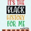 It's The Black History For Me SVG