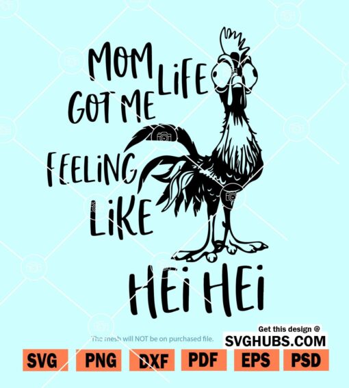 Mom life got me feeling like Hei Hei SVG