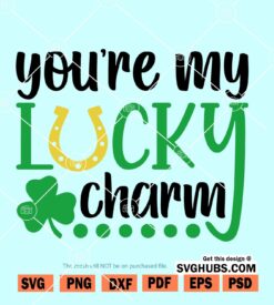 You're my Lucky Charm SVG