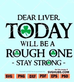 Dear liver Today Will Be A Rough One svg