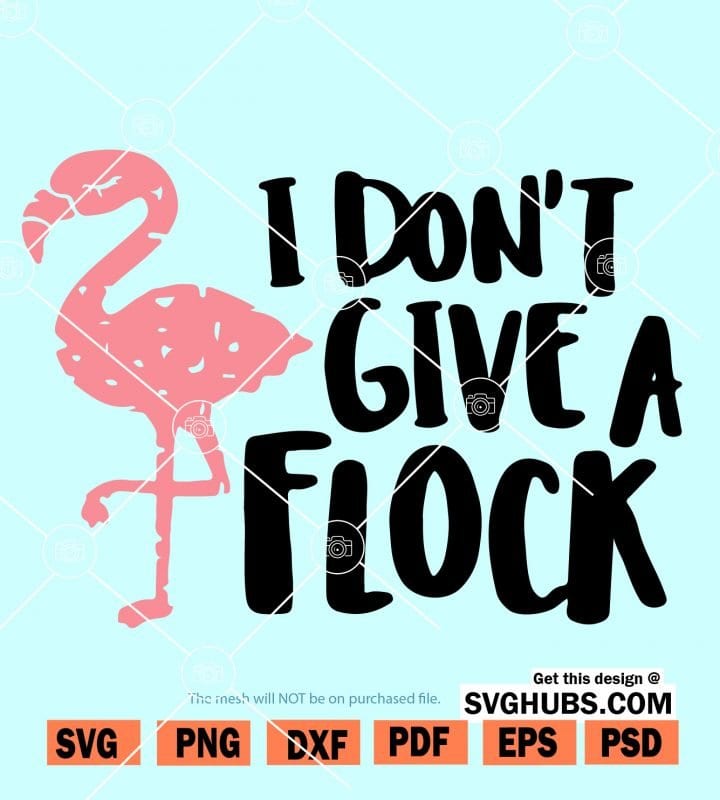 I Don't Give A Flock Svg, Flamingo Svg, Flamingo shirt SVG - Svg Hubs