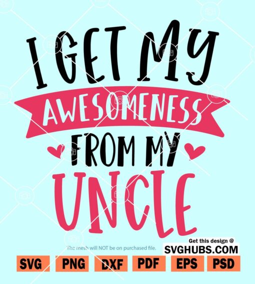 I Get My Awesomeness From My Uncle SVG