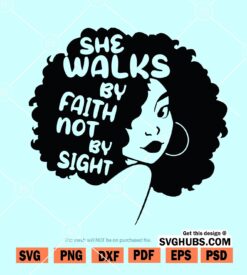 She walks by faith not by sight Svg