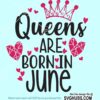 Queens are born in June SVG