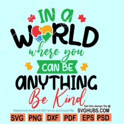 In a world where you can be anything be kind SVG