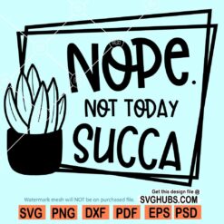 Nope Not Today Succa SVG