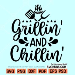 Grillin And Chillin Svg