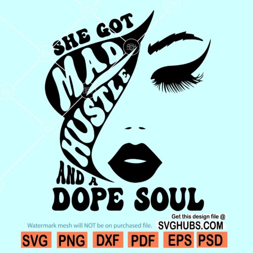 She Got Mad Hustle And A Dope Soul Svg