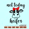 Not Today Heifer SVG