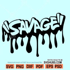 Savage Dripping SVG