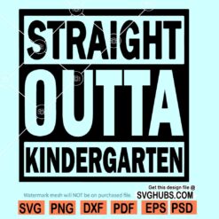 Straight Outta Kindergarten SVG