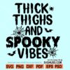 Thick Thighs and Spooky Vibes SVG