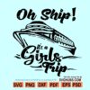 Oh Ship its a Girls Trip Svg, Girl trip Svg, girls cruise svg, vacation svg, Oh Ship png