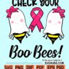 Check your boo bees cancer svg