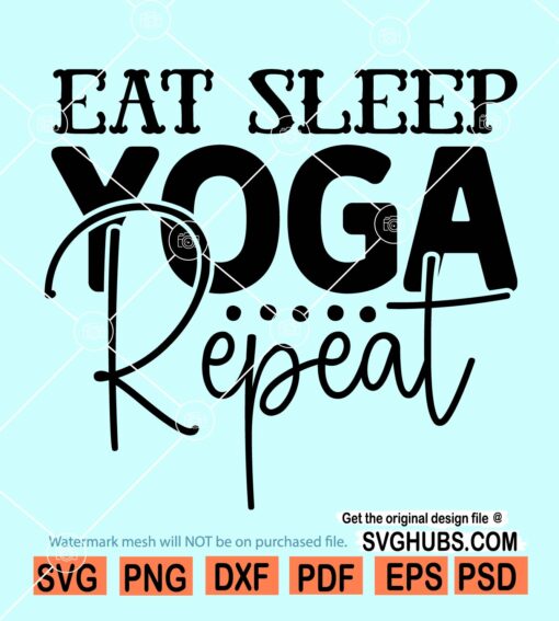 Eat sleep yoga repeat svg