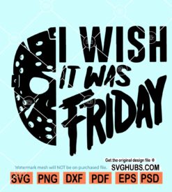 I Wish It Was Friday Jason SVG