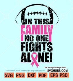 In This Family No One Fights Alone SVG