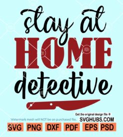 Stay at home detective SVG