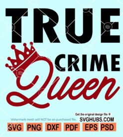 True crime queen svg