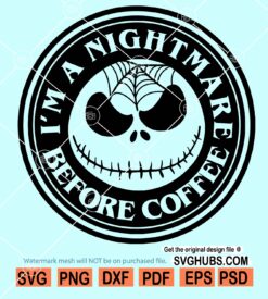 im a nightmare before coffee svg