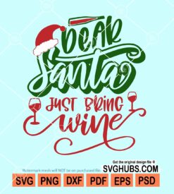 Dear Santa Just Bring Wine Svg