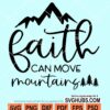 Faith can move mountains svg