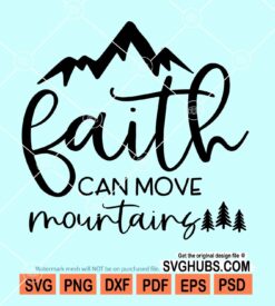 Faith can move mountains svg