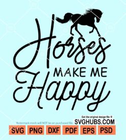 Horses make me happy svg