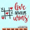 Love always wins svg