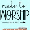 Made to worship Psalm 95-1 svg