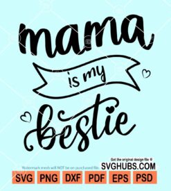 Mama is my bestie svg