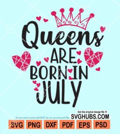 Queens are born in july svg