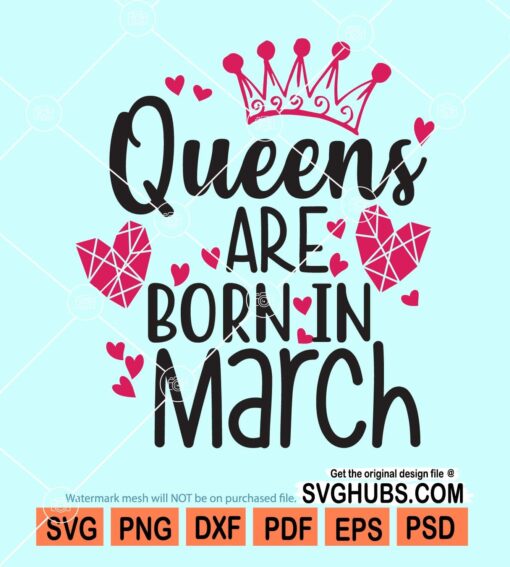 Queens are born in march svg