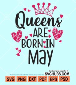 Queens are born in may svg