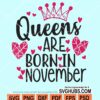 Queens are born in november svg