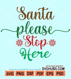 Santa please stop here svg