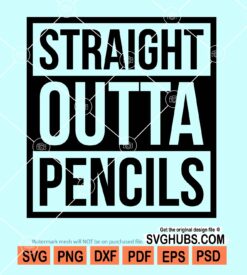 Straight outta pencils svg