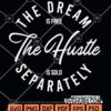 The dream is free the hustle is sold separately svg