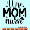 Wife mom nurse svg